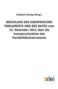 BESCHLUSS DES EUROPAEISCHEN PARLAMENTS UND DES RATES vom 13. Dezember 2011 uber die Inanspruchnahme des Flexibilitatsinstruments