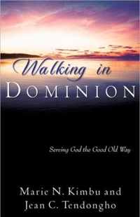 Walking in Dominion