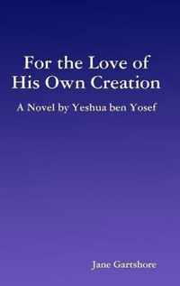 For the Love of His Own Creation