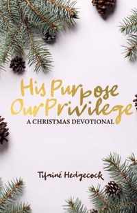 His Purpose Our Privilege