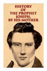 History of the Prophet Joseph, by His Mother