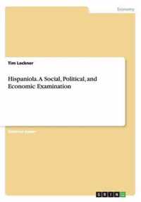 Hispaniola. A Social, Political, and Economic Examination