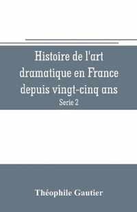 Histoire de l'art dramatique en France depuis vingt-cinq ans (Serie 2)