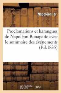 Proclamations Et Harangues de Napoleon Bonaparte Avec Le Sommaire Des Evenemens