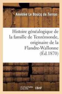 Histoire Genealogique de la Famille de Tenremonde, Originaire de la Flandre-Wallonne, 1268 A 1864