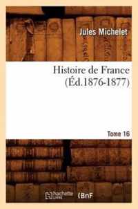 Histoire de France. Tome 16 (Ed.1876-1877)