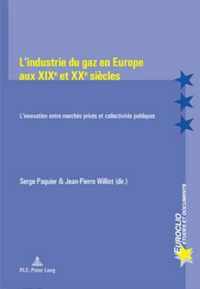 L'Industrie Du Gaz En Europe Aux Xixe Et Xxe Siecles