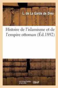 Histoire de l'Islamisme Et de l'Empire Ottoman