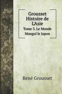 Grousset Histoire de L'Asie