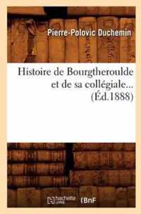 Histoire de Bourgtheroulde Et de Sa Collegiale (Ed.1888)