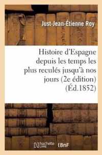 Histoire d'Espagne Depuis Les Temps Les Plus Recules Jusqu'a Nos Jours (2e Edition)