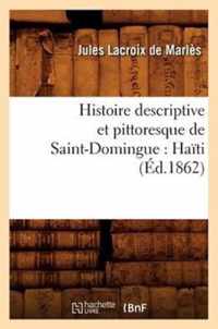 Histoire Descriptive Et Pittoresque de Saint-Domingue