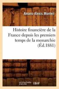 Histoire Financiere de la France Depuis Les Premiers Temps de la Monarchie (Ed.1881)