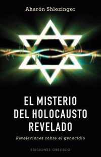 El Misterio del Holocausto Revelado