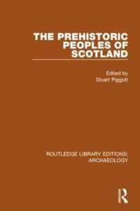 The Prehistoric Peoples of Scotland