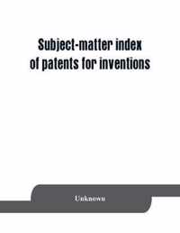Subject-matter index of patents for inventions (brevets d'invention) granted in France from 1791 to 1876 inclusive