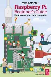 The Official Raspberry Pi Beginner's Guide: How to use your new computer