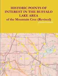 HISTORIC POINTS OF INTEREST IN THE BUFFALO LAKE AREA of the Mountain Cree (Revised)