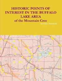 HISTORIC POINTS OF INTEREST IN THE BUFFALO LAKE AREA of the Mountain Cree