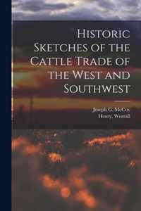 Historic Sketches of the Cattle Trade of the West and Southwest