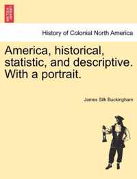 America, historical, statistic, and descriptive. With a portrait.