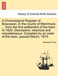 A Chronological Register of Boscawen, in the county of Merrimack, ... from the first settlement of the town to 1820. Descriptive, historical and miscellaneous. Compiled by an order of the town, passed March, 1819.