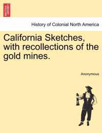 California Sketches, with Recollections of the Gold Mines.