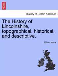 The History of Lincolnshire, topographical, historical, and descriptive.