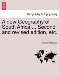 A New Geography of South Africa ... Second and Revised Edition, Etc.