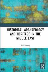 Historical Archaeology and Heritage in the Middle East