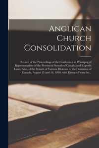 Anglican Church Consolidation [microform]