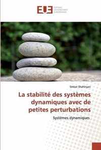 La stabilite des systemes dynamiques avec de petites perturbations