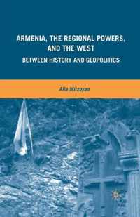 Armenia, the Regional Powers, and the West