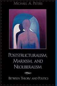 Poststructuralism, Marxism, and Neoliberalism