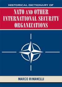 Historical Dictionary of NATO and Other International Security Organizations