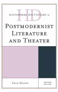 Historical Dictionary of Postmodernist Literature and Theater