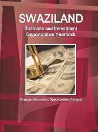 Swaziland Business and Investment Opportunities Yearbook - Strategic Information, Opportunities, Contacts