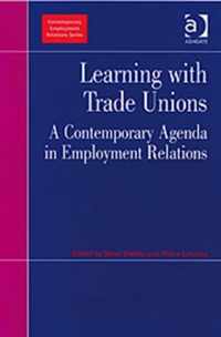 Learning with Trade Unions: A Contemporary Agenda in Employment Relations