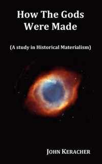 How the Gods Were Made (a Study in Historical Materialism). in Original Format.