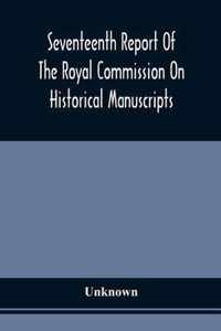 Seventeenth Report Of The Royal Commission On Historical Manuscripts