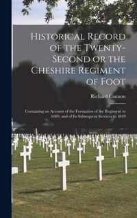 Historical Record of the Twenty-second or the Cheshire Regiment of Foot [microform]