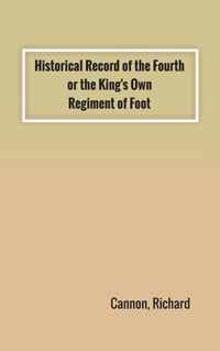 Historical Record of the Fourth, or the King's Own, Regiment of Foot