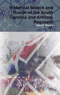 Historical Sketch and Roster of the South Carolina 2nd Artillery Regiment