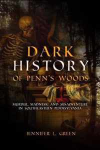 Dark History of Penn's Woods