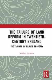 The Failure of Land Reform in Twentieth-Century England