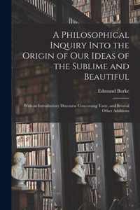 A Philosophical Inquiry Into the Origin of Our Ideas of the Sublime and Beautiful