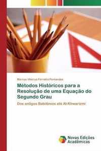 Metodos Historicos para a Resolucao de uma Equacao do Segundo Grau