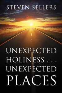 Unexpected Holiness . . . Unexpected Places