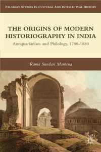 The Origins of Modern Historiography in India