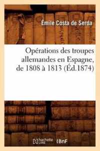 Operations Des Troupes Allemandes En Espagne, de 1808 A 1813 (Ed.1874)